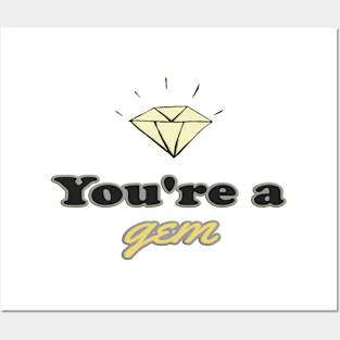 You're A Gem Posters and Art